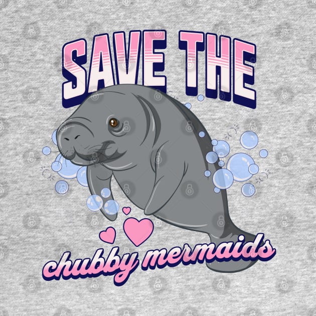 Save the Chubby Mermaids Manatee Lover Florida by TGKelly